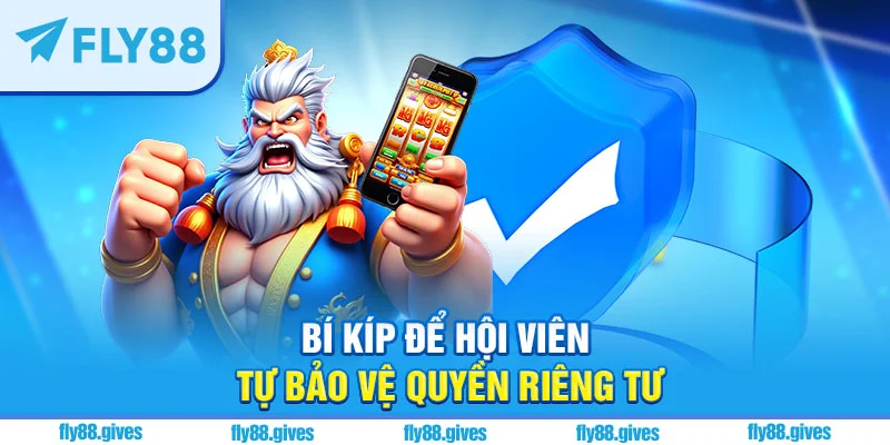 Bí kíp để hội viên để tự bảo vệ quyền riêng tư